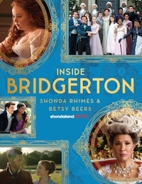 Shonda Rhimes et Betsy Beers - Inside Bridgerton - The Official Ride from Script to Screen.