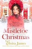 Eloisa James et Christi Caldwell - Mistletoe Christmas - Welcome to a Regency Christmas house party like no other . . ..