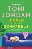 Toni Jordan - Dinner with the Schnabels - A heartwarming, deliciously funny and romantic read.