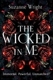 Suzanne Wright - The Wicked In Me - An addictive world awaits in this spicy fantasy romance . . ..