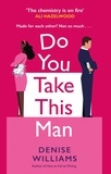 Denise Williams - Do You Take This Man - The perfect enemies-to-lovers romcom.