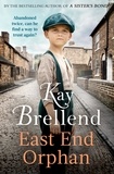 Kay Brellend - East End Orphan - An enthralling historical saga, inspired by true events.