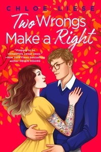 Chloe Liese - Two Wrongs Make a Right - 'The perfect romcom' Ali Hazelwood.
