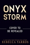 Rebecca Yarros - Onyx Storm - DISCOVER THE FOLLOW-UP TO THE GLOBAL PHENOMENONS, FOURTH WING AND IRON FLAME!.
