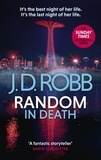 J. D. Robb - Random in Death: An Eve Dallas thriller (In Death 58).