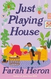 Farah Heron - Just Playing House - A delightful rom-com for fans of forced proximity, second chances, and celebrity romance..