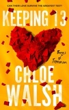 Chloe Walsh - Keeping 13 - Epic, emotional and addictive romance from the TikTok phenomenon.