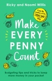 Ricky Willis et Naomi Willis - Make Every Penny Count - Budgeting tips and tricks to keep more money in your pocket.