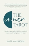 Kate Van Horn - The Inner Tarot - How to Use the Tarot for Healing and Illuminating the Wisdom Within.