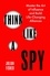 Julian Fisher - Think Like a Spy - Master the Art of Influence and Build Life-Changing Alliances.