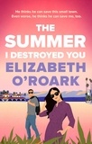 Elizabeth O'Roark - The Summer I Destroyed You - The perfect workplace, enemies-to-lovers romance to keep you laughing all summer!.