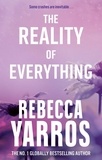 Rebecca Yarros - The Reality of Everything.