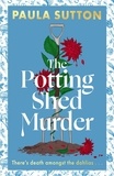 Paula Sutton - The Potting Shed Murder - A totally unputdownable cosy murder mystery.