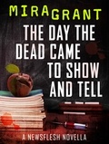 Mira Grant - The Day the Dead Came to Show and Tell.
