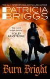Patricia Briggs - Burn Bright - An Alpha and Omega Novel: Book 5.