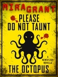 Mira Grant - Please Do Not Taunt the Octopus.