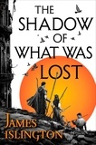 James Islington - The Shadow of What Was Lost - Book One of the Licanius Trilogy.