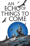 James Islington - An Echo of Things to Come - Book Two of the Licanius trilogy.