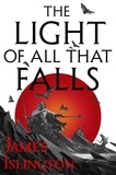 James Islington - The Light of All That Falls - Book 3 of the Licanius trilogy.