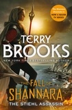 Terry Brooks - The Stiehl Assassin: Book Three of the Fall of Shannara.