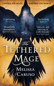 Melissa Caruso - The Tethered Mage.
