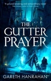 Gareth Hanrahan - The Gutter Prayer - Book One of the Black Iron Legacy.