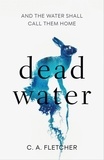 C. A. Fletcher - Dead Water - A novel of folk horror.