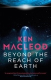 Ken MacLeod - Beyond the Reach of Earth - Book Two of the Lightspeed Trilogy.