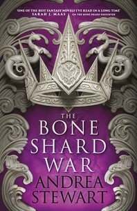 Andrea Stewart - The Bone Shard War - The epic conclusion to the Sunday Times bestselling Drowning Empire series.