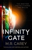 M. R. Carey - Infinity Gate - The exhilarating SF epic set in the multiverse (Book One of the Pandominion).