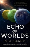M. R. Carey - Echo of Worlds - Book Two of the Pandominion.
