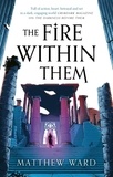 Matthew Ward - The Fire Within Them.