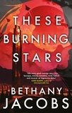 Bethany Jacobs - These Burning Stars - The Phillip K. Dick Award winner.