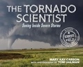 Mary Kay Carson et Tom Uhlman - The Tornado Scientist - Seeing Inside Severe Storms.