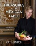 Pati Jinich - Pati Jinich Treasures Of The Mexican Table - Classic Recipes, Local Secrets.