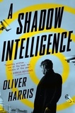 Oliver Harris - A Shadow Intelligence.