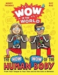 Mindy Thomas et Jack Teagle - Wow in the World: The How and Wow of the Human Body - From Your Tongue to Your Toes and All the Guts in Between.