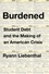 Ryann Liebenthal - Burdened - Student Debt and the Making of an American Crisis.