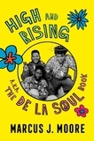 Marcus J. Moore - High and Rising - a.k.a. The De La Soul Book.