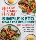 Lisa MarcAurele - Low Carb Yum Simple Keto Meals For Beginners - 125+ Low Carb Recipes for Two or More.