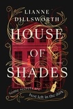 Lianne Dillsworth - House of Shades - A Novel.