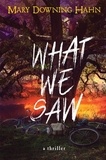 Mary Downing Hahn - What We Saw - A Thriller.