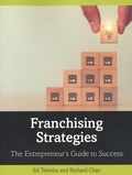 Ed Teixeira et Richard Chan - Franchising Strategies - The Entrepreneur's Guide to Success.