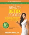 The Beauty Detox Foods: Discover the Top 50 Beauty Foods That Will Transform Your Body and Reveal a More Beautiful You.