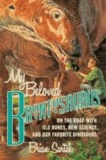 My Beloved Brontosaurus - On the Road with Old Bones, New Science, and Our Favorite Dinosaurs.