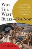 Why the West Rules--For Now - The Patterns of History, and What They Reveal about the Future.