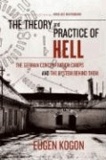 The Theory and Practice of Hell - The German Concentration Camps and the System Behind Them.