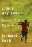A Long Way Gone - Memoirs of a Boy Soldier.