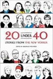 20 Under 40 - Stories from the New Yorker.