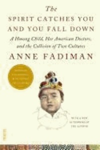 Anne Fadiman et  Fadiman - The Spirit Catches You and You Fall Down: A Hmong Child, Her American Doctors, and the Collision of Two Cultures.